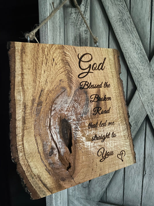 God Blessed The Broken Road on Oak